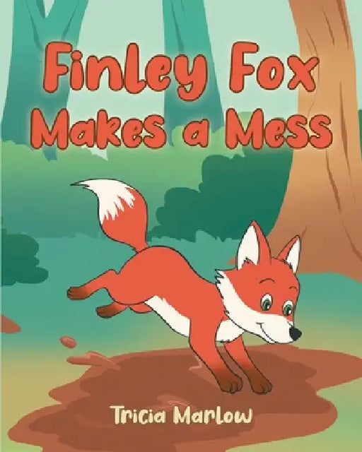 Finley Fox Makes a Mess by Tricia Marlow