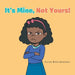 It's Mine, Not Yours! by Ellise Boyd-Johnson