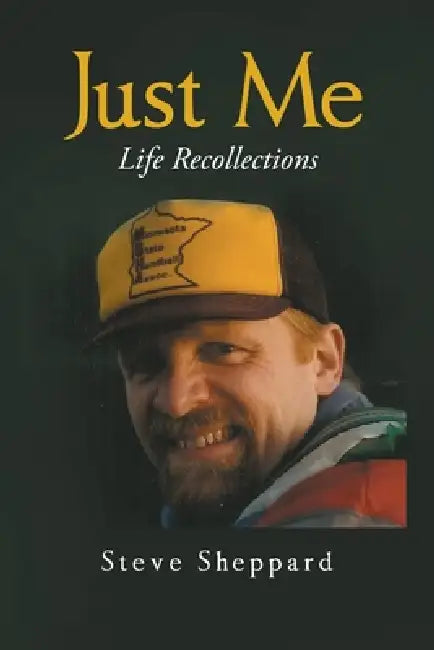 Just Me: Life Recollections by Steve Sheppard