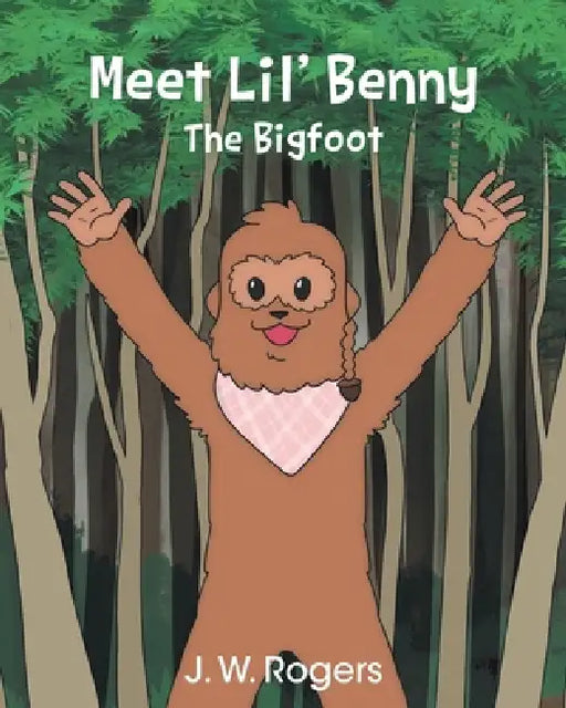 Meet Lil' Benny: The Bigfoot by J. W. Rogers
