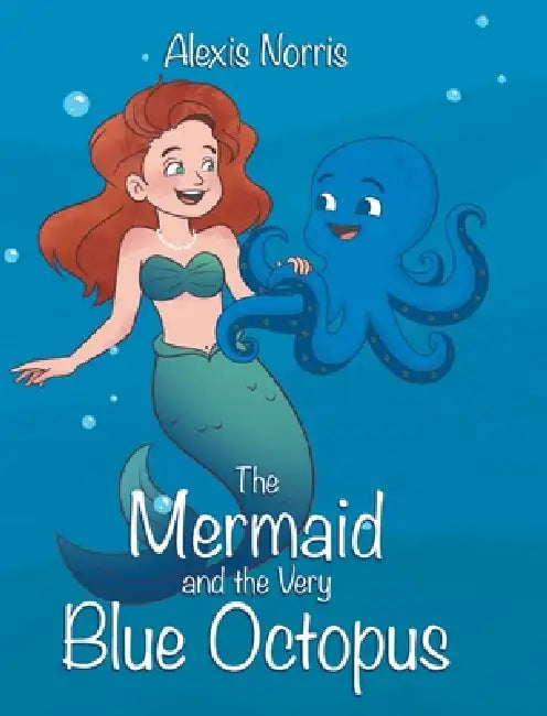 The Mermaid and the Very Blue Octopus by Alexis Norris