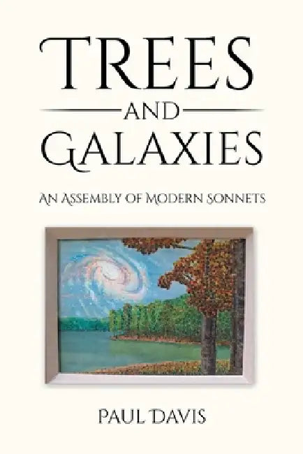 Trees and Galaxies: An Assembly of Modern Sonnets by Paul Davis