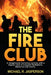 The Fire Club: A dangerously humorous journey with a regular crew of irregular firefighters. by Michael R. Jasperson