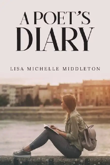 A Poet's Diary by Lisa Michelle Middleton