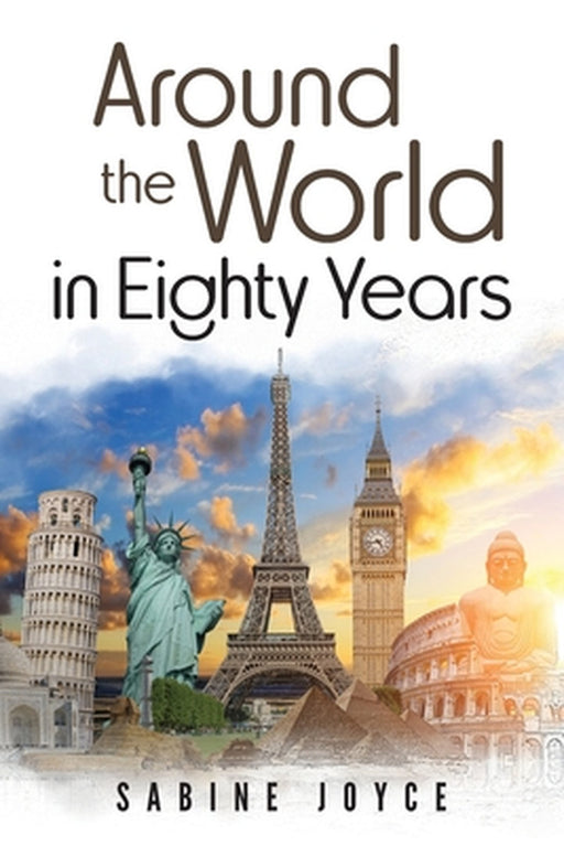 Around the World in Eighty Years by Sabine Joyce