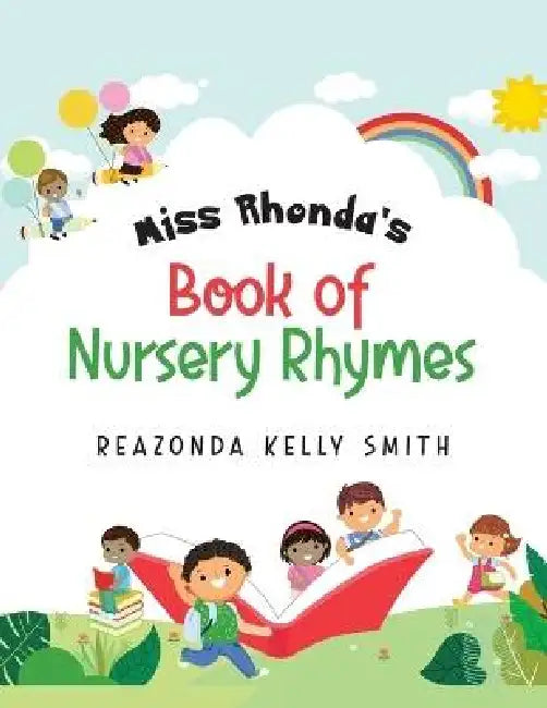 Miss Rhonda's Book of Nursery Rhymes by Reazonda Kelly Smith