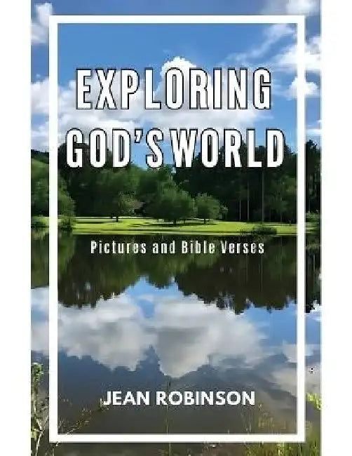 Exploring God's World: Pictures and Bible Verses by Jean Robinson