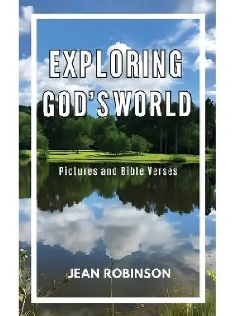 Exploring God's World: Pictures and Bible Verses by Jean Robinson