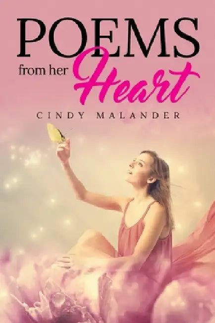 Poems From Her Heart by Cindy Malander