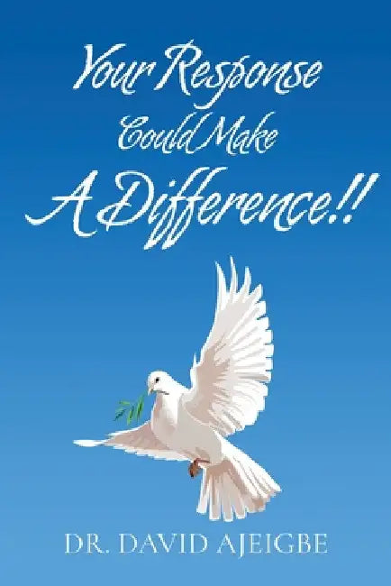 Your Response Could Make A Difference!! by David Ajeigbe