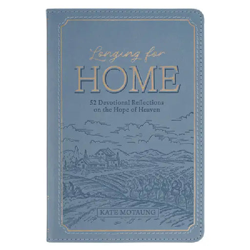 Longing for Home: 52 Devotional Reflections on the Hope of Heaven