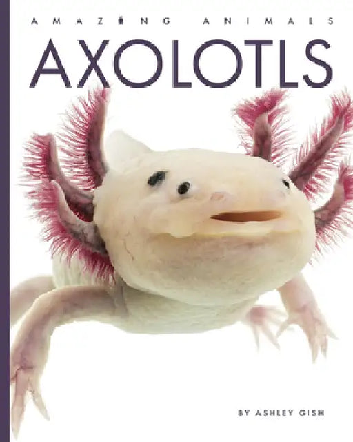 Axolotls by Ashley Gish