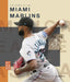 The Story of the Miami Marlins by Michael E. Goodman