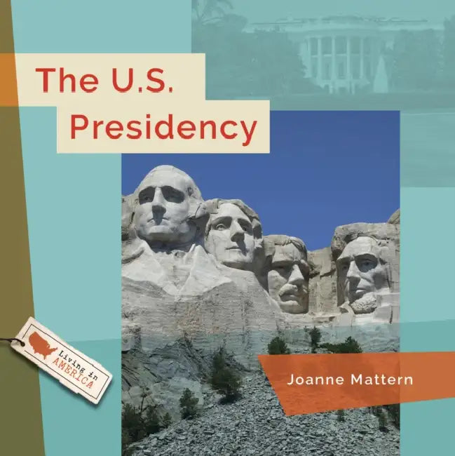 The U.S. Presidency by Joanne Mattern