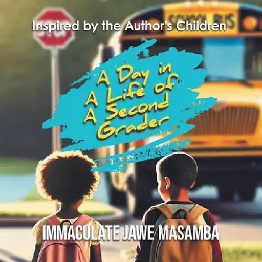 A Day in A Life of A Second Grader by Immaculate Jawe Masamba