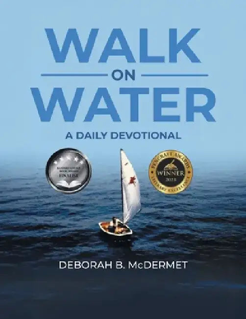 Walk On Water: A Daily Devotional by Deborah B McDermet