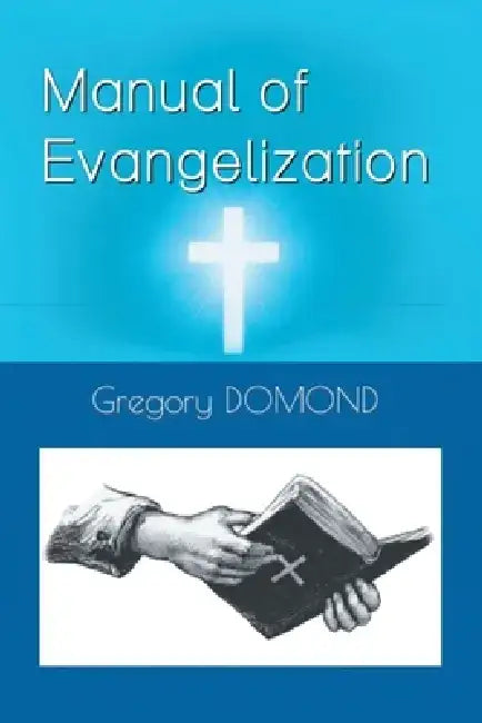 Manual of Evangelization by Gregory Domond