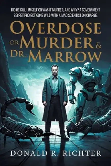Overdose or Murder & Dr. Marrow by Donald R Richter