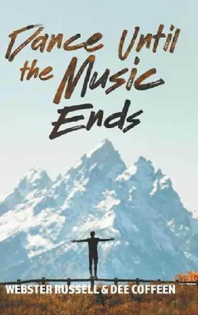 Dance Until the Music Ends by Webster Russell, Dee Coffeen