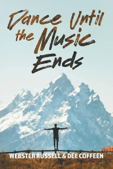 Dance Until the Music Ends by Webster Russell, Dee Coffeen