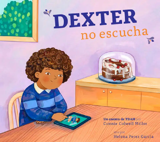 Dexter No Escucha: Un Cuento de Tdah by Connie Colwell Miller, Helena Perez Garcia