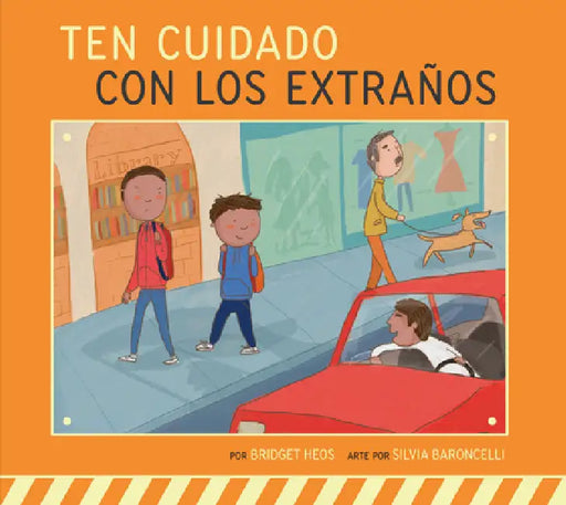 Ten Cuidado Con Los Extraños by Bridget Heos, Silvia Baroncelli