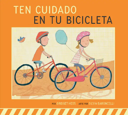 Ten Cuidado En Tu Bicicleta by Bridget Heos, Silvia Baroncelli