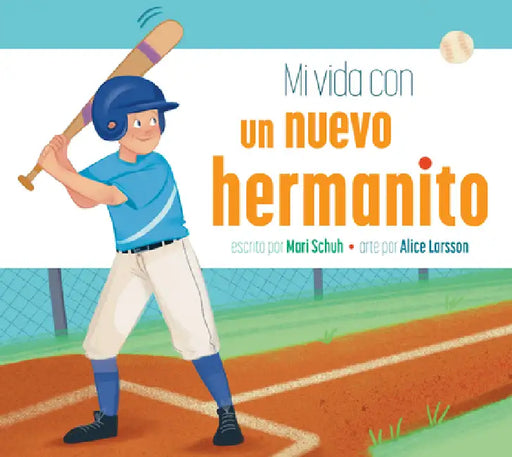 Mi Vida Con Un Nuevo Hermanito by Mari C. Schuh, Alice Larsson