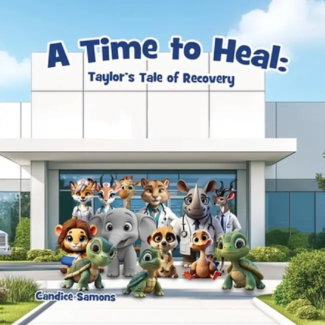 A Time to Heal: Taylor's Tale of Recovery by Candice Samons