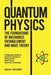QUANTUM PHYSICS The Foundations of Mechanics, Entanglement and Wave Theory: A Beginners Guide to Quantum Mechanics, String Theory, Field Theory and Qu by Isaac Archer