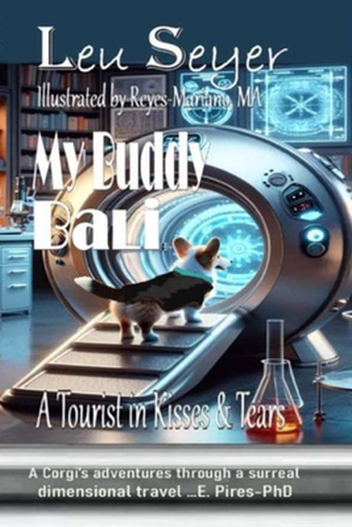 My Buddy Bali: A Tourist in Kisses and Tears: A Tourist in Kisses and Tears: A Tourist in Kisses and Tears: A Tourist in Kisses and Tears by Leu A. Seyer, Miguel A. Reyes-Mariano, Enilda A. Pires-Phd