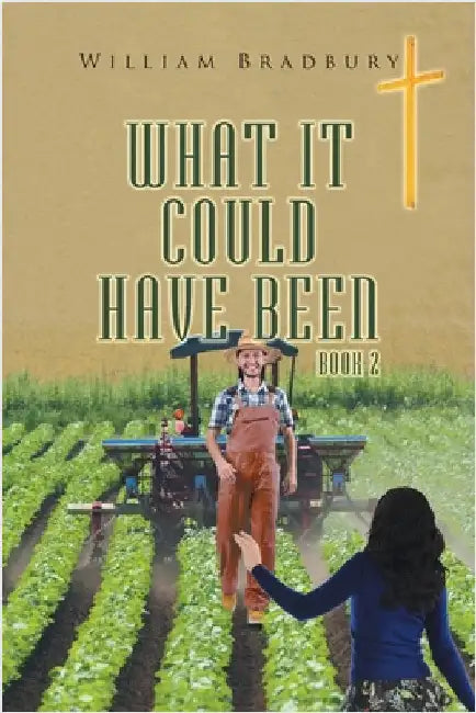 What It Could Have Been Book 2 by Bradbury, William