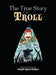 The True Story of the Troll by Dwight Bridges
