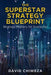The Superstar Strategy Blueprint: Strategy Mastery for Everyone! by David Chiweza