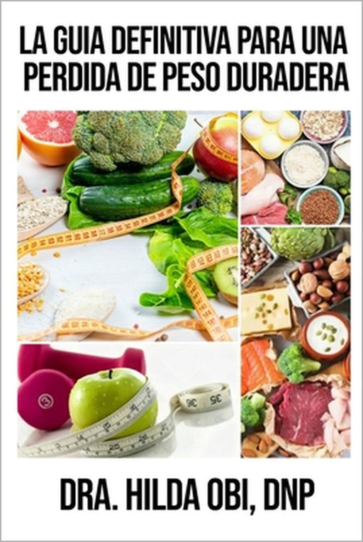 La Guía Definitiva para una Pérdida de Peso Duradera by Hilda Obi