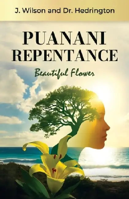Puanani Repentance, Beautiful Flower by J. Wilson
