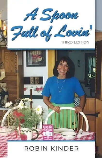 A Spoon Full of Lovin', Third Edition by Robin Kinder