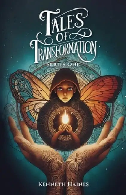 Tales of Transformation Series One by Kenneth Haines