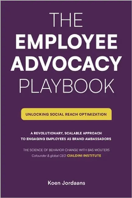 The Employee Advocacy Playbook., Unlocking Social Reach Optimization by Jordaans, Koen