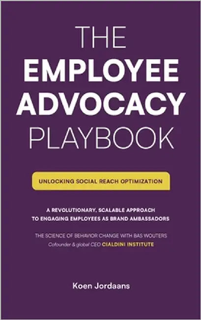 The Employee Advocacy Playbook., Unlocking Social Reach Optimization by Jordaans, Koen