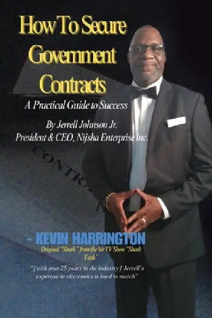 How To Secure Government Contracts, Selling to the Government: A Comprehensive Guide by Jerrell, Jr. Johnson