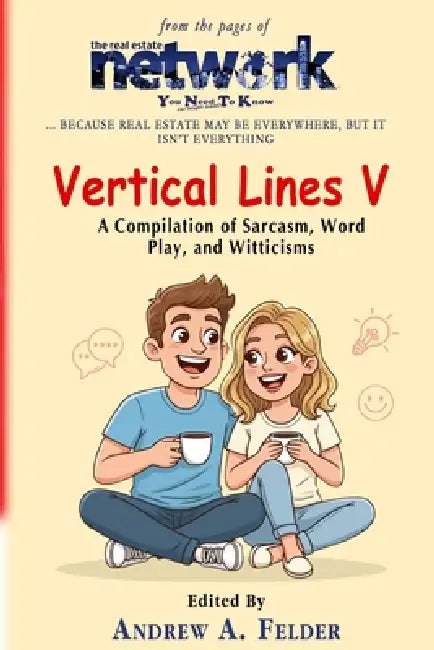 Vertical Lines V - A Compilation of Sarxasm, Word Play, and Witticisms by Andrew A. Felder