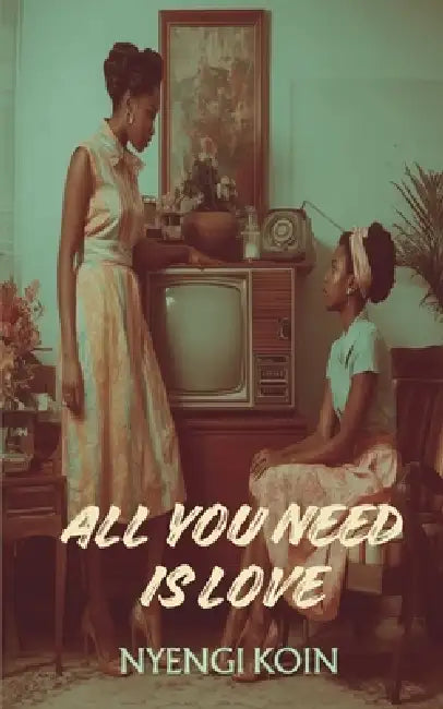 All you need is Love by Nyengi Koin