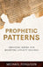Prophetic Patterns: Choosing Where Our Believing Loyalty Belongs by Michael Ferguson
