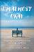 I'm Almost Okay: Navigating the Grief of Parental Loss, Miscarriage, and Divorce by Amanda Landes