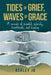 Tides of Grief, Waves of Grace: A Memoir of Scandal, Sobriety, Heartbreak, and Healing by Ashley Jo