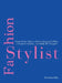 Fashion Stylist: Seven Proven Steps to Build a Banging Portfolio, a Powerful Network, and Make Sh*t Happen! by Kristine Kilty