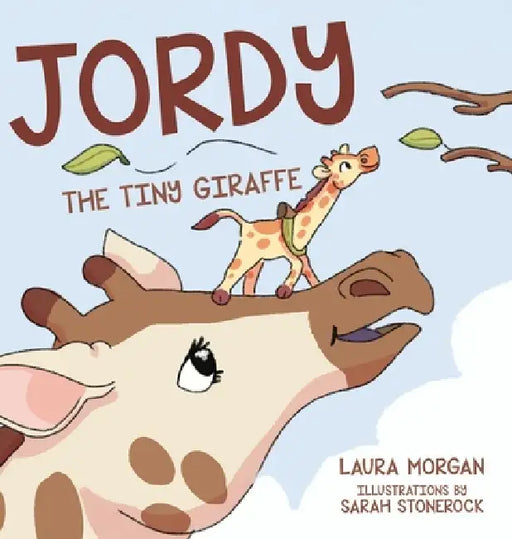 Jordy: The Tiny Giraffe by Laura Morgan