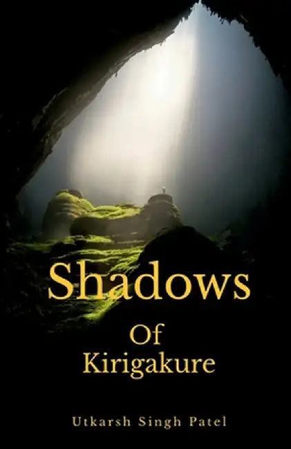 Shadows of Kirigakure by Utkarsh Singh Patel