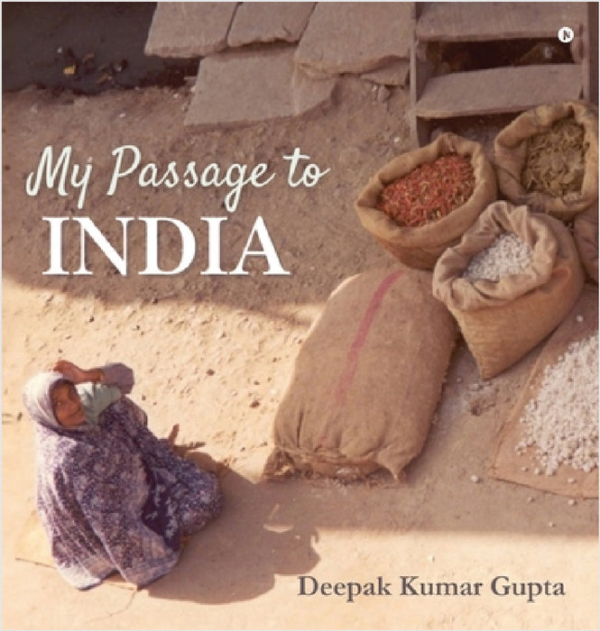 My Passage to India by Deepak Kumar Gupta
